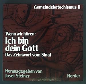 Seller image for Wenn wir hren: Ich bin dein Gott : d. Zehnwort vom Sinai. Gemeindekatechismus ; 2 for sale by books4less (Versandantiquariat Petra Gros GmbH & Co. KG)