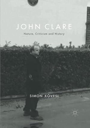 Imagen del vendedor de John Clare: Nature, Criticism and History by K ¶vesi, Simon [Paperback ] a la venta por booksXpress