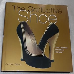 Seller image for The Seductive Shoes: Four Centuries of Fashion Footwear for sale by Pheonix Books and Collectibles