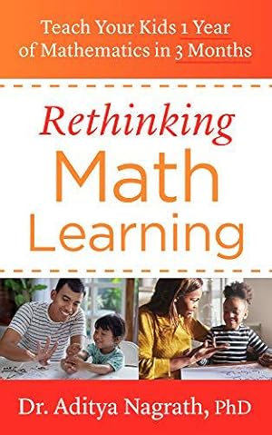 Imagen del vendedor de Rethinking Math Learning: Teach Your Kids 1 Year of Mathematics in 3 Months [Soft Cover ] a la venta por booksXpress