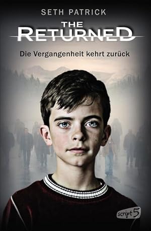 The returned - die Vergangenheit kehrt zurück. Seth Patrick ; aus dem Englischen übersetzt von Be...