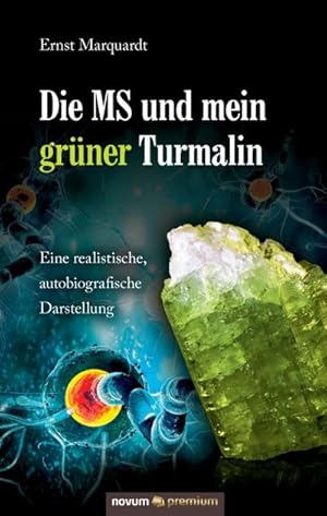 Seller image for Die MS und mein grner Turmalin : Eine realistische, autobiografische Darstellung for sale by AHA-BUCH