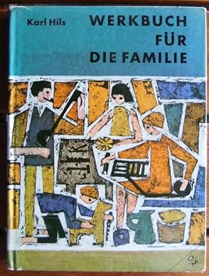 Werkbuch für die Familie. Karl Hils. Mitarb.: Dümecke [u.a.] Ill.: Burkhardt