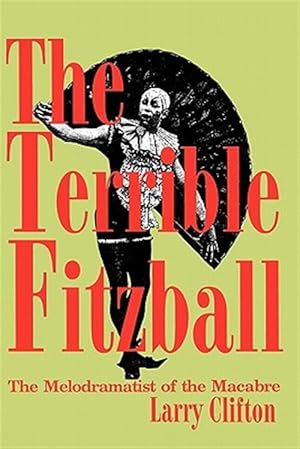 Bild des Verkufers fr Terrible Fitzball : The Melodramatist of the Macabre zum Verkauf von GreatBookPricesUK