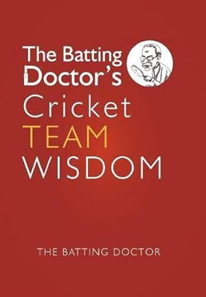 Immagine del venditore per The Batting Doctors Cricket Team Wisdom venduto da WeBuyBooks