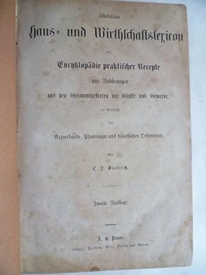 Bild des Verkufers fr Illustrirtes Haus- und Wirthschaftslexicon oder Encyklopdie Praktischer Recepte und Belehrungen aus den Gesammtgebieten der Knste und Gewerbe, mit Einschlu der Arzneikunde, Pharmazie und huslichen konomie. zum Verkauf von Ostritzer Antiquariat