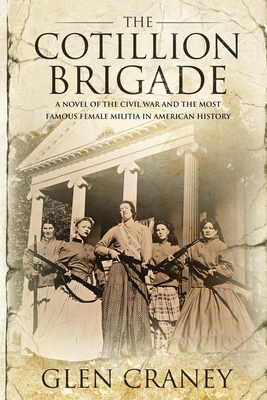 Immagine del venditore per The Cotillion Brigade: A Novel of the Civil War and the Most Famous Female Militia in American History (Paperback or Softback) venduto da BargainBookStores