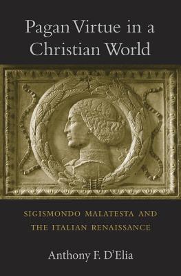 Immagine del venditore per Pagan Virtue in a Christian World: Sigismondo Malatesta and the Italian Renaissance (Hardback or Cased Book) venduto da BargainBookStores