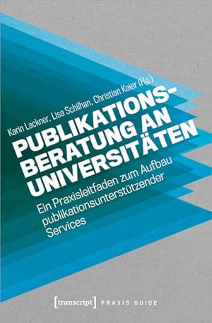 Seller image for Publikationsberatung an Universitten Ein Praxisleitfaden zum Aufbau publikationsuntersttzender Services for sale by Bunt Buchhandlung GmbH