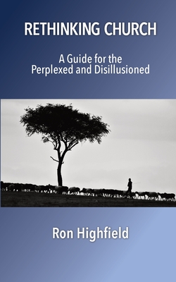 Bild des Verkufers fr Rethinking Church: A Guide for the Perplexed and Disillusioned (Paperback or Softback) zum Verkauf von BargainBookStores