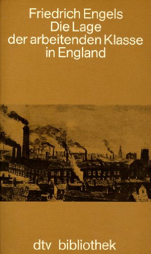 Die Lage der arbeitenden Klasse in England; Nach eigner Anschauung u. authent. Quellen;