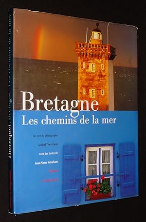 Bild des Verkufers fr Bretagne : Les chemins de la mer zum Verkauf von Abraxas-libris
