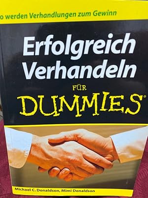 Seller image for Erfolgreich verhandeln fr Dummies : [so werden Verhandlungen zum Gewinn]. Michael C. Donaldson und Mimi Donaldson. bers. aus dem Amerikan. von Reinhard Christiansen for sale by bookmarathon