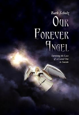 Seller image for Our Forever Angel: Surviving the Loss of a Loved One to Suicide (Hardback or Cased Book) for sale by BargainBookStores