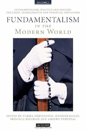 Seller image for Fundamentalism in the Modern World Vol 1: Fundamentalism, Politics and History: The State, Globalisation and Political Ideologies (International Library of Political Studies) [Hardcover ] for sale by booksXpress