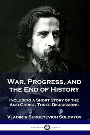 Bild des Verkufers fr War, Progress, and the End of History: Including a Short Story of the Anti-Christ, Three Discussions zum Verkauf von GreatBookPrices