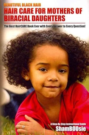 Seller image for Hair Care For Mothers of Biracial Daughters : Beautiful Black Hair for sale by GreatBookPrices