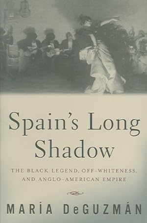 Bild des Verkufers fr Spain's Long Shadow : The Black Legend, Off-whiteness, And Anglo-american Empire zum Verkauf von GreatBookPrices