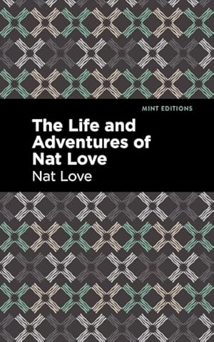 Bild des Verkufers fr Life and Adventures of Nat Love : A True History of Slavery Days zum Verkauf von GreatBookPrices