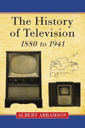 Imagen del vendedor de The History of Television, 1880 to 1941 by Albert AbramsonAlbert Abramson [Paperback ] a la venta por booksXpress