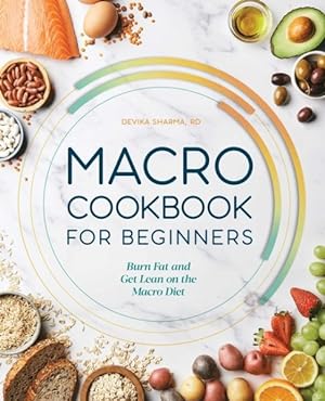 Seller image for Macro Cookbook for Beginners : Burn Fat and Get Lean on the Macro Diet for sale by GreatBookPricesUK