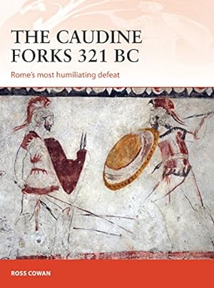 Seller image for The Caudine Forks 321 BC: Rome's most humiliating defeat (Campaign) by Cowan, Ross [Paperback ] for sale by booksXpress