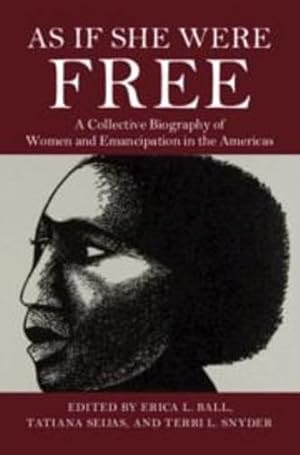 Immagine del venditore per As If She Were Free: A Collective Biography of Women and Emancipation in the Americas [Hardcover ] venduto da booksXpress