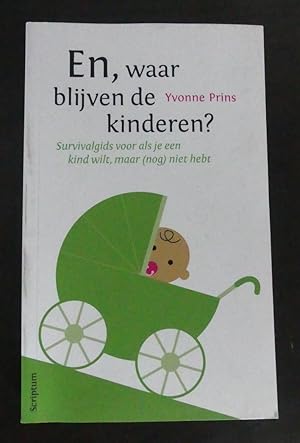 En, Waar blijven de kinderen ? Survivalgids voor als je een kind wilt, maar (nog) niet hebt.