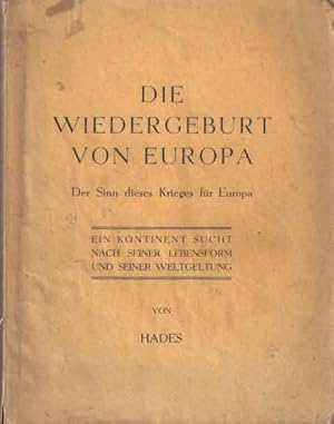 Image du vendeur pour Die Wiedergeburt von Europa. Der Sinn dieses Krieges fr Europa. Ein Kontinent sucht nach seiner Lebensform und seinen Weltgeltung mis en vente par Bij tij en ontij ...