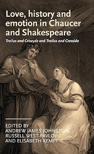 Immagine del venditore per Love, History and Emotion in Chaucer and Shakespeare: Troilus and Criseyde and Troilus and Cressida (Manchester Medieval Literature and Culture) [Hardcover ] venduto da booksXpress