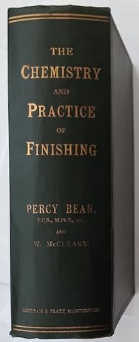 The Chemistry and Practice of Finishing - A Practical Treatise on The Bleaching & Finishing of Co...