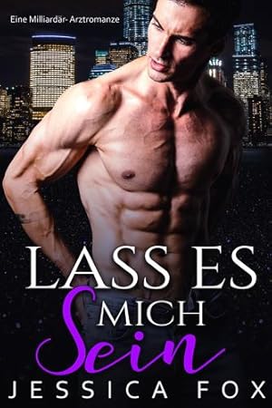 Seller image for Lass es mich sein: Eine Milliard ¤r-Arztromanze (German Edition) by Fox, Jessica, F, Jessica [Paperback ] for sale by booksXpress