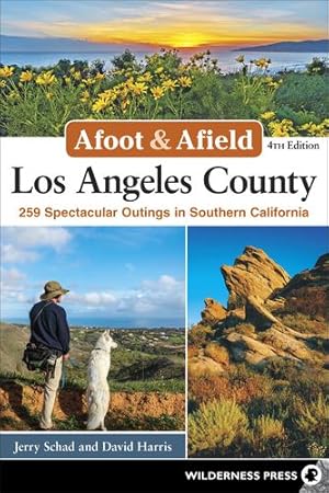 Seller image for Afoot & Afield: Los Angeles County: 259 Spectacular Outings in Southern California by Schad, Jerry, Harris, David [Hardcover ] for sale by booksXpress