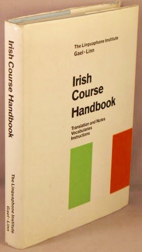 Irish Course Handbook; Translation and Notes, Vocabularies, Instructions.