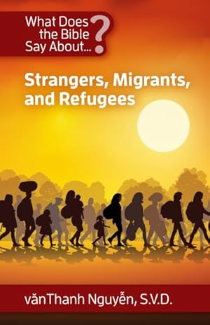 Seller image for What Does the Bible Say About Strangers, Migrants, and Refugees for sale by GreatBookPrices