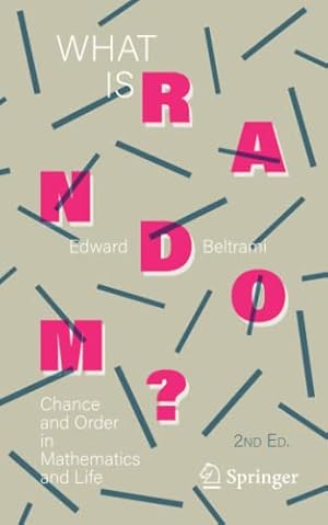 Imagen del vendedor de What Is Random?: Chance and Order in Mathematics and Life by Beltrami, Edward [Paperback ] a la venta por booksXpress