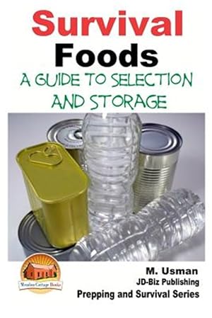 Imagen del vendedor de Survival Foods : A Guide to Selection and Storage a la venta por GreatBookPrices