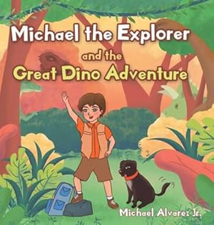 Immagine del venditore per Michael the Explorer and the Great Dino Adventure by Alvarez Jr, Michael [Hardcover ] venduto da booksXpress