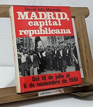 Madrid, capital republicana. Del 18 de julio al 6 de noviembre de 1936