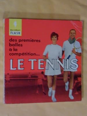 Des premières balles à la compétition. Le tennis