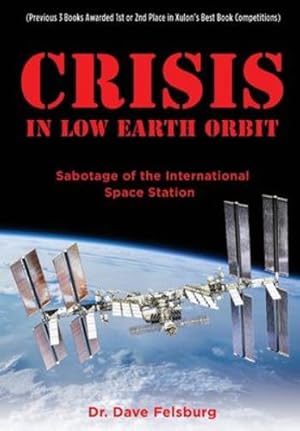 Imagen del vendedor de Crisis at Low Earth Orbit: Sabotage of the International Space Station by Felsburg, Dr Dave [Hardcover ] a la venta por booksXpress