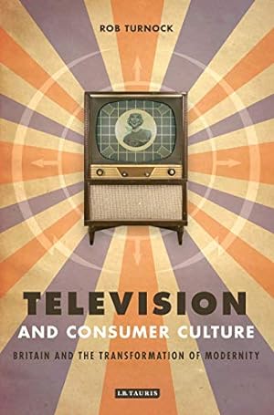 Image du vendeur pour Television and Consumer Culture: Britain and the Transformation of Modernity [Soft Cover ] mis en vente par booksXpress