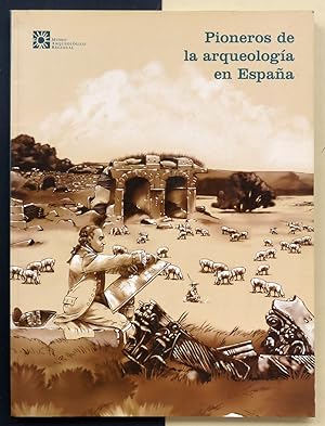 Pioneros de la arqueología en España (Del siglo XVI a 1912)