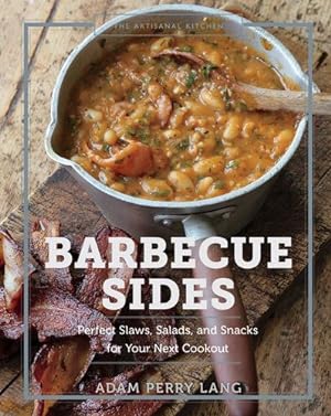 Seller image for The Artisanal Kitchen: Barbecue Sides: Perfect Slaws, Salads, and Snacks for Your Next Cookout by Perry Lang, Adam, Kaminsky, Peter [Hardcover ] for sale by booksXpress