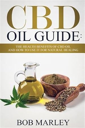 Seller image for CBD Oil Guide: The Health Benefits of CBD Oil and How to Use It for Natural Healing for sale by GreatBookPrices