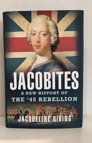 Seller image for Jacobites: A New History Of The '45 Rebellion for sale by Reeve & Clarke Books (ABAC / ILAB)
