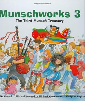 Seller image for Munschworks 3: The Third Munsch Treasury (Munshworks) by Munsch, Robert, Kusugak, Michael [Hardcover ] for sale by booksXpress