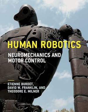 Immagine del venditore per Human Robotics : Neuromechanics and Motor Control venduto da GreatBookPrices