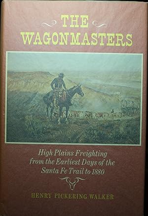 Seller image for The Wagonmasters High Plains Freighting from the Earliest Days of the Santa Fe Trail to 1880 for sale by Old West Books  (ABAA)