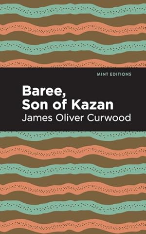 Seller image for Baree, Son of Kazan : A Child of the Forest for sale by GreatBookPrices